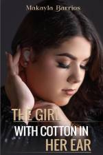 The Girl with Cotton in her Ear af Makayla Barrios