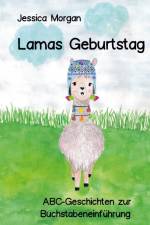 Lamas Geburtstag - ABC-Geschichten zur Buchstabeneinführung af Jessica Morgan