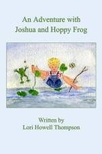 An Adventure With Joshua and Hoppy Frog af Lori Thompson