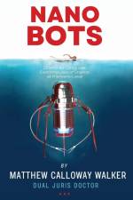 Nano-Bots, Doctors in Disguise af Matthew Calloway Walker