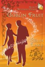 Goblin Fruit af Celia Lake