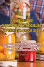 NIÐURSUÐU- OG VARÐVEISLUMATREIÐSLUBÓK FYRIR BYRJENDUR 2023 af Lilja Andrésdóttir