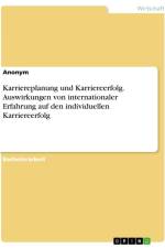 Karriereplanung und Karriereerfolg. Auswirkungen von internationaler Erfahrung auf den individuellen Karriereerfolg af Anonymous