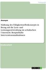 Stärkung des Fähigkeitsselbstkonzepts in Bezug auf die Lern- und Leistungsentwicklung im schulischen Unterricht. Beispielhafte Interventionsmaßnahmen af Anonymous