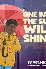 ONE DAY THE SUN WILL SHINE af By 901_Nazcar