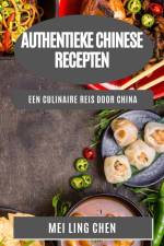 Authentieke Chinese Recepten af Mei Ling Chen