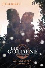 Die Goldene - Auf silbernen Schwingen af Jella Benks