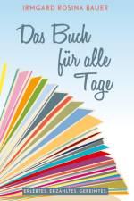 Das Buch für alle Tage af Irmgard Rosina Bauer