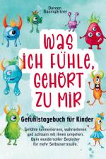 Gefühlstagebuch für Kinder ¿Was ich fühle, gehört zu mir¿ af Doreen Baumgärtner