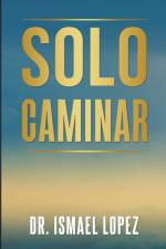 Solo Caminar af Ismael Lopez