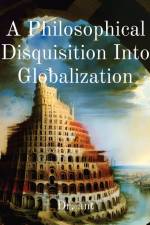 A Philosophical Disquisition Into Globalization af Anthony T Vento