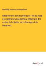 Répertoire de cartes publié par l'Insitut royal des ingénieurs néerlandais; Répertoire des cartes de la Suède, de la Norvège et du Danemark af Koninklijk Instituut Van Ingenieurs