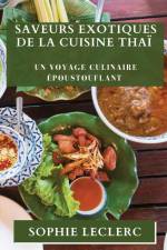 Saveurs Exotiques de la Cuisine Thaï af Sophie Leclerc