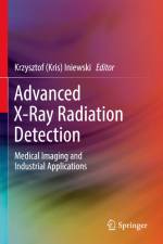 Advanced X-Ray Radiation Detection: af Krzysztof (Kris) Iniewski