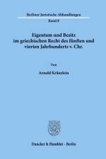 Eigentum und Besitz im griechischen Recht des fünften und vierten Jahrhunderts v. Chr. af Arnold Kränzlein