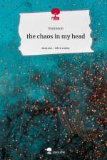 the chaos in my head. Life is a Story - story.one af Sunmoon