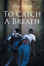 To Catch A Breath af Larry Griggs