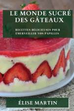 Le Monde Sucré des Gâteaux af Élise Martin