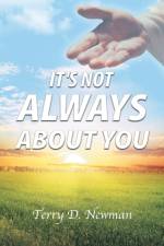 It's Not Always About You af Terry D. Newman