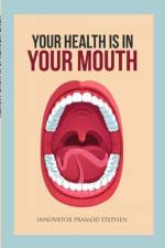 Your Health Is In Your Mouth af Innovator Pramod Stephen