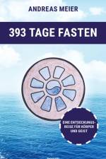 393 Tage Fasten af Andreas Meier