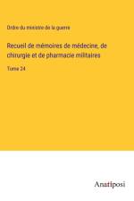 Recueil de mémoires de médecine, de chirurgie et de pharmacie militaires af Ordre du ministre de la guerre