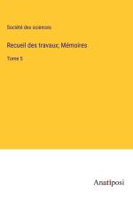 Recueil des travaux; Mémoires af Societe Des Sciences