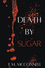 Death By Sugar af E. M McConnell