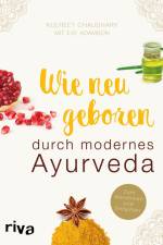 Wie neugeboren durch modernes Ayurveda af Kulreet Chaudhary
