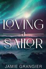 Loving a Sailor af Jamie Grangier