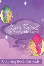 Diva Fairies in Fairytale Land Coloring Book for Kids af Kandice Merrick
