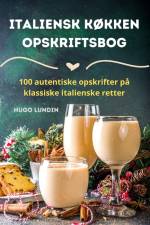 Italiensk køkken Opskriftsbog af Hugo Lundin