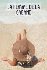 La Femme de la Cabane af Eva Rossi