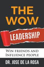 The Wow Leadership af Jose de La Rosa