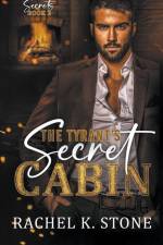 The Tyrant's Secret Cabin af Rachel K Stone