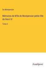 Mémoires de M'lle de Montpensier petite fille de Henri IV af de Montpensier