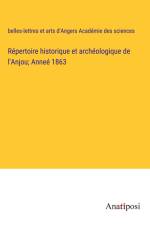 Répertoire historique et archéologique de l'Anjou; Anneé 1863 af belles-lettres et arts d'Angers Académie des sciences