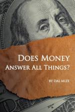 Does Money Answer All Things? af Dal Mize