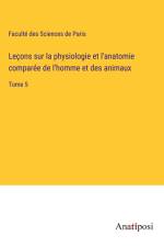 Leçons sur la physiologie et l'anatomie comparée de l'homme et des animaux af Faculté des Sciences de Paris