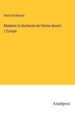 Madame la duchesse de Parme devant L'Europe af Henry De Riancey