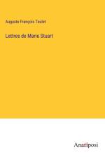 Lettres de Marie Stuart af Auguste François Teulet