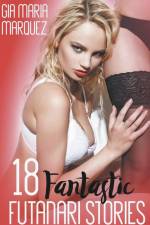 18 Fantastic Futanari Stories af Gia Maria Marquez