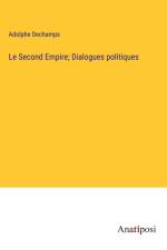 Le Second Empire; Dialogues politiques af Adolphe Dechamps