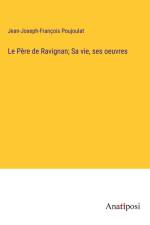 Le Père de Ravignan; Sa vie, ses oeuvres af Jean-Joseph-François Poujoulat