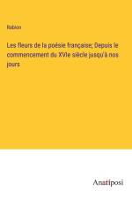Les fleurs de la poésie française; Depuis le commencement du XVIe siècle jusqu'à nos jours af Rabion