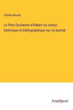 Le Père Duchesne d'Hébert ou notice historique et bibliographique sur ce journal af Charles Brunet