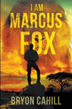 I Am Marcus Fox af Bryon Cahill