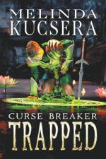 Curse Breaker Trapped af Melinda Kucsera