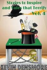 Stories to Inspire and Tales that Terrify (Volume four) af Kevin Densmore
