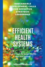 Sustainable Development Calls for Effective Strategic Leadership for Efficient Health Systems af Mbuso Mabuza
